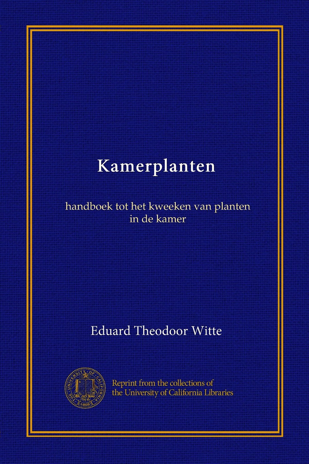 Kamerplanten: Handboek Tot Het Kweeken Van Planten in De Kamer