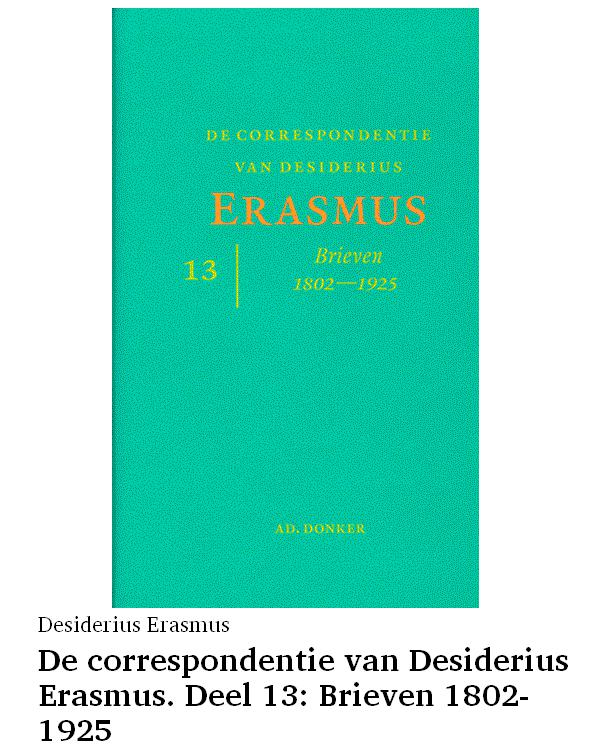 De correspondentie van Desiderius Erasmus. Deel 13: Brieven 1802-1925