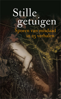 Stille getuigen: Sporen van misdaad in 25 verhalen (NL, 2011)