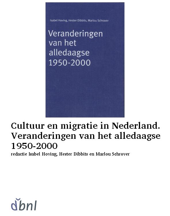 Cultuur en migratie in Nederland. Veranderingen van het alledaagse 1950-2000