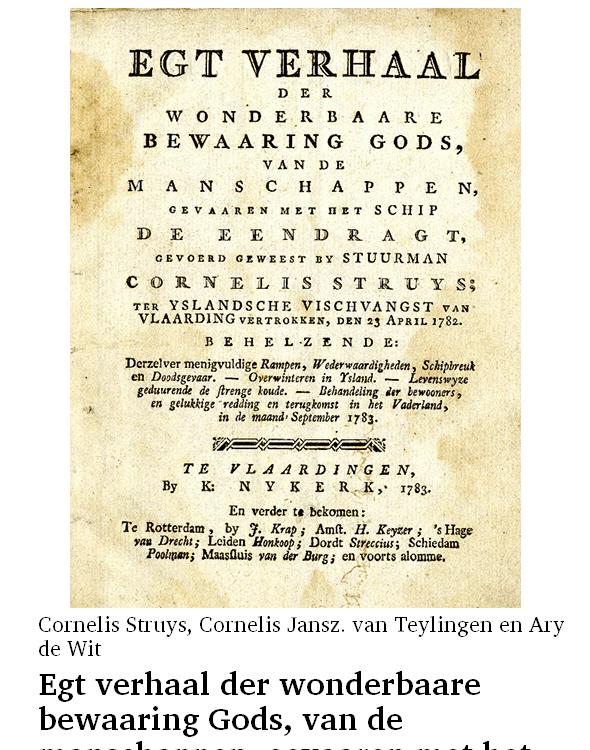 Egt verhaal der wonderbaare bewaaring Gods, van de manschappen, gevaaren met het schip De Eendragt, gevoerd geweest by stuurman Cornelis Struys