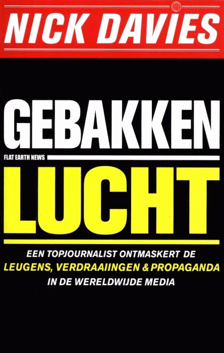 Gebakken lucht: Een topjournalist ontmaskert de leugens, verdraaiingen + propaganda in de werldwijde media (NL, 2009)