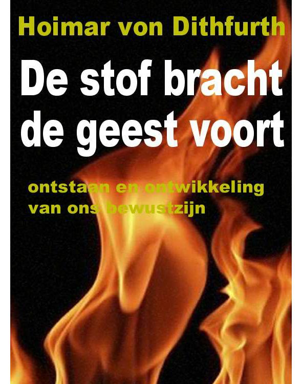 De Stof bracht de Geest voort