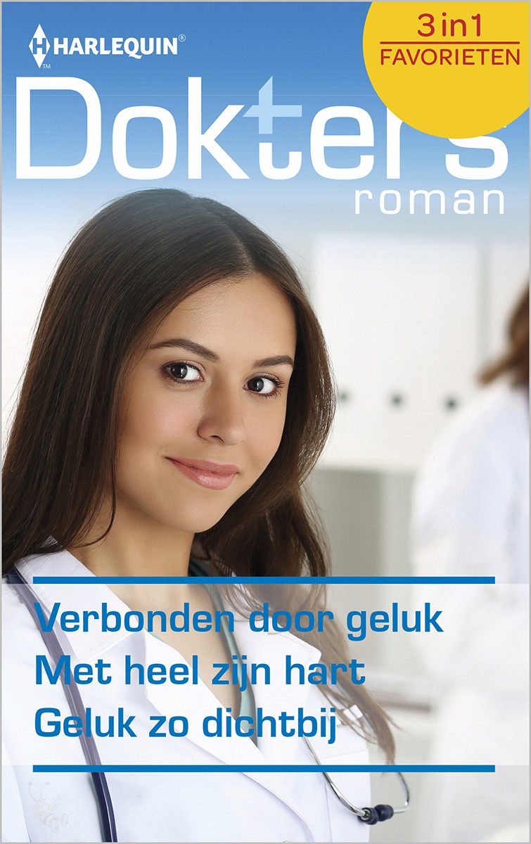 Verbonden door geluk / Met heel zijn hart / Geluk zo dichtbij - Doktersroman Favorieten 476