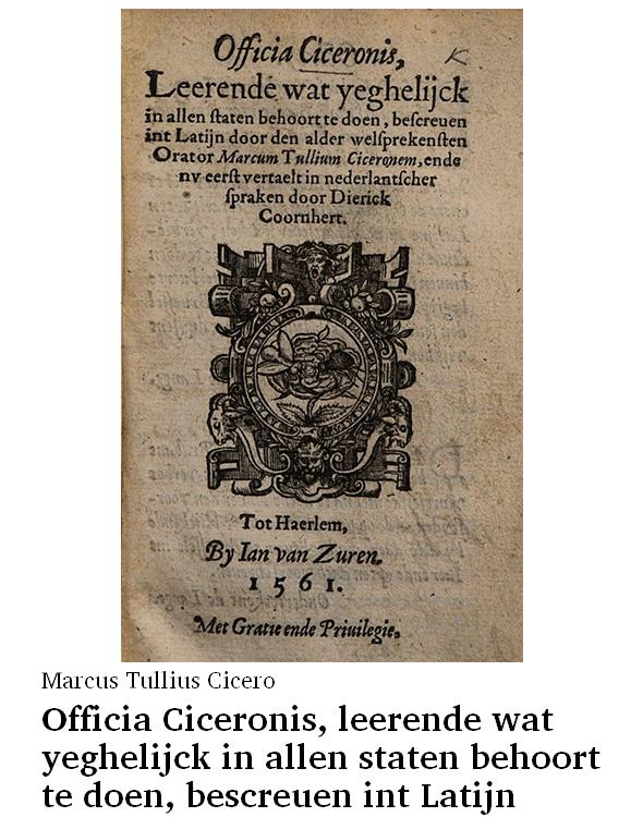 Officia Ciceronis, leerende wat yeghelijck in allen staten behoort te doen, bescreuen int Latijn