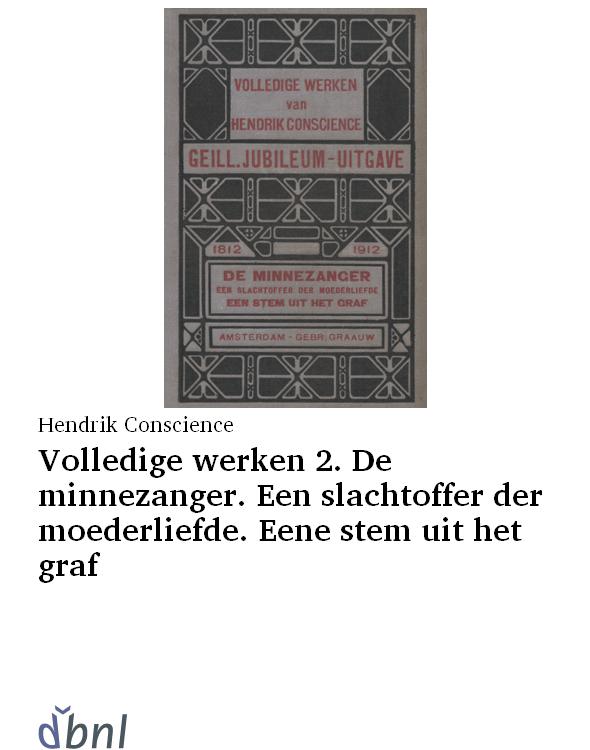 Volledige werken 2. De minnezanger. Een slachtoffer der moederliefde. Eene stem uit het graf