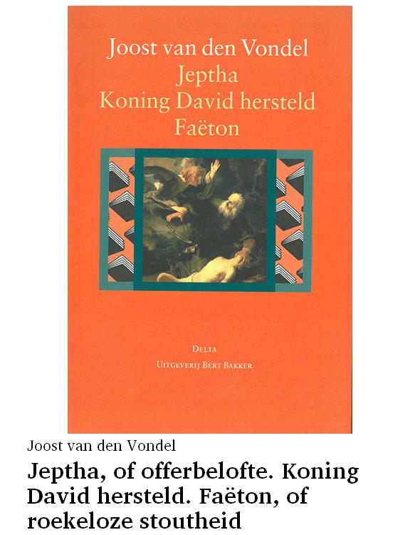 Jeptha, of offerbelofte. Koning David hersteld. Faëton, of roekeloze stoutheid