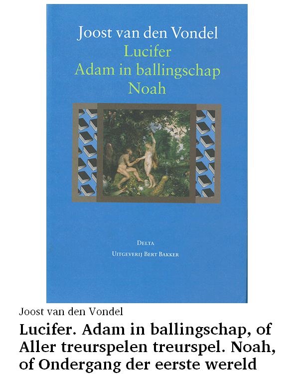 Lucifer. Adam in ballingschap, of Aller treurspelen treurspel. Noah, of Ondergang der eerste wereld