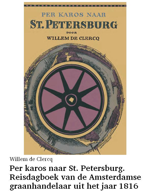 Per karos naar St. Petersburg. Reisdagboek van de Amsterdamse graanhandelaar uit het jaar 1816
