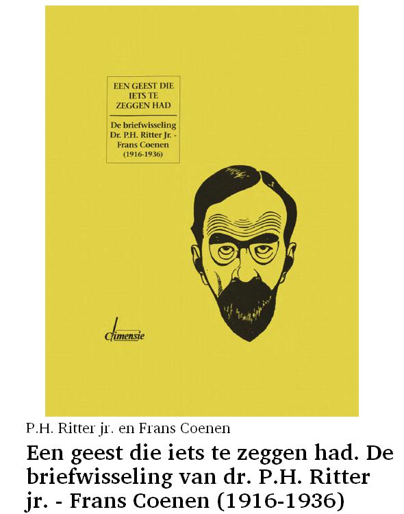 Een geest die iets te zeggen had. De briefwisseling van dr. P.H. Ritter jr. - Frans Coenen (1916-1936)