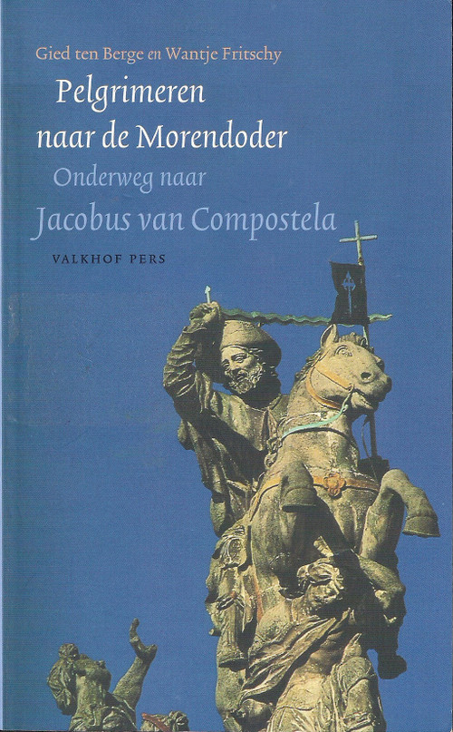 Pelgrimeren naar de Morendoder - Onderweg naar Jacobus van Compostela