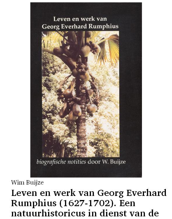 Leven en werk van Georg Everhard Rumphius (1627-1702). Een natuurhistoricus in dienst van de VOC