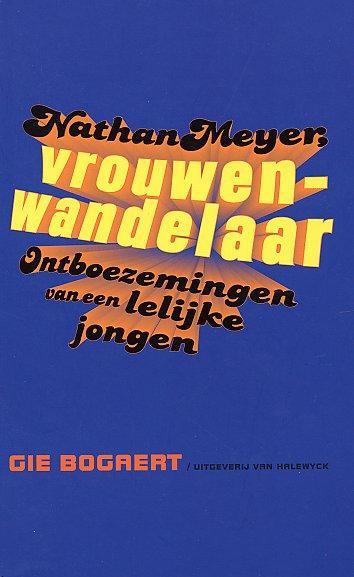 Nathan Meyer, vrouwenwandelaar: Ontboezemingen van een lelijke jongen (NL, 2000)