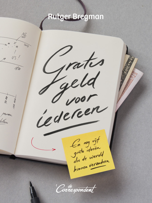 Gratis geld voor iedereen. En nog 5 grote ideeën die de wereld kunnen veranderen