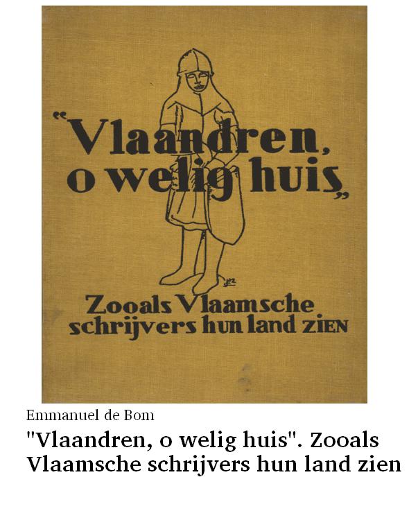 "Vlaandren, o welig huis". Zooals Vlaamsche schrijvers hun land zien