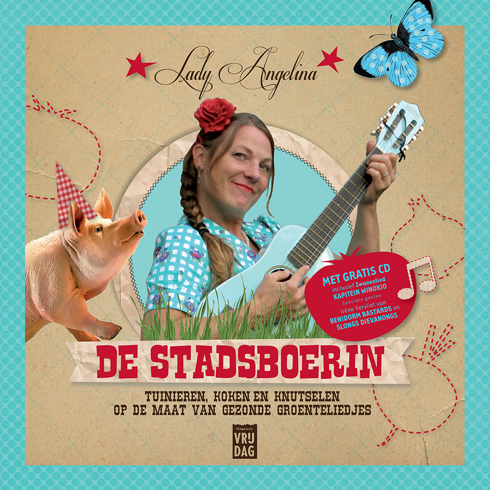 De Stadsboerin: Tuinieren, Koken en Knutselen op de maat van Gezonde Groenteliedjes