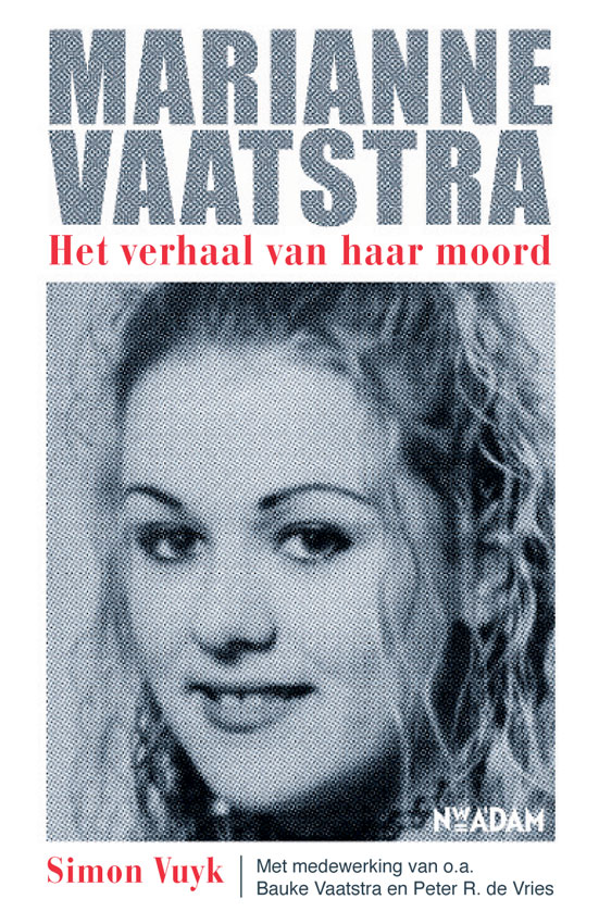 Marianne Vaatstra: Het verhaal van haar moord