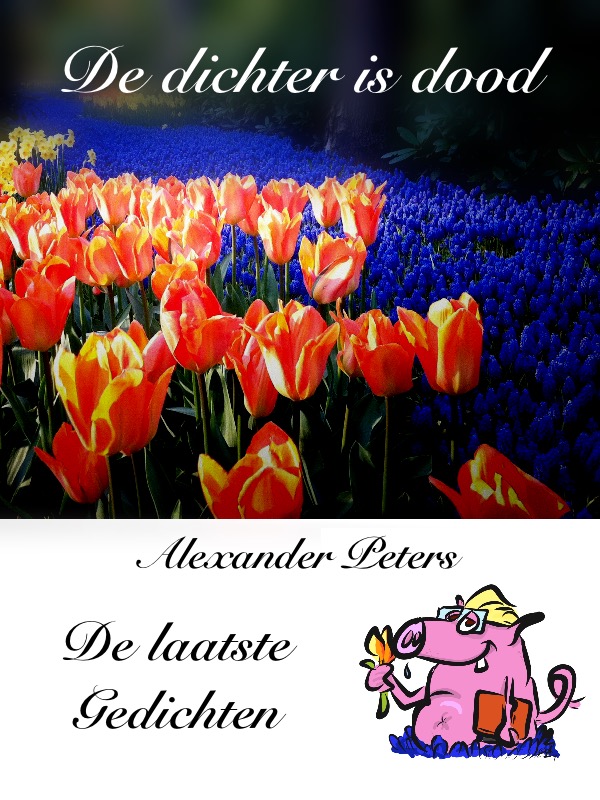 76-De Dichter is dood De laatste Gedichten van Alexander Peters