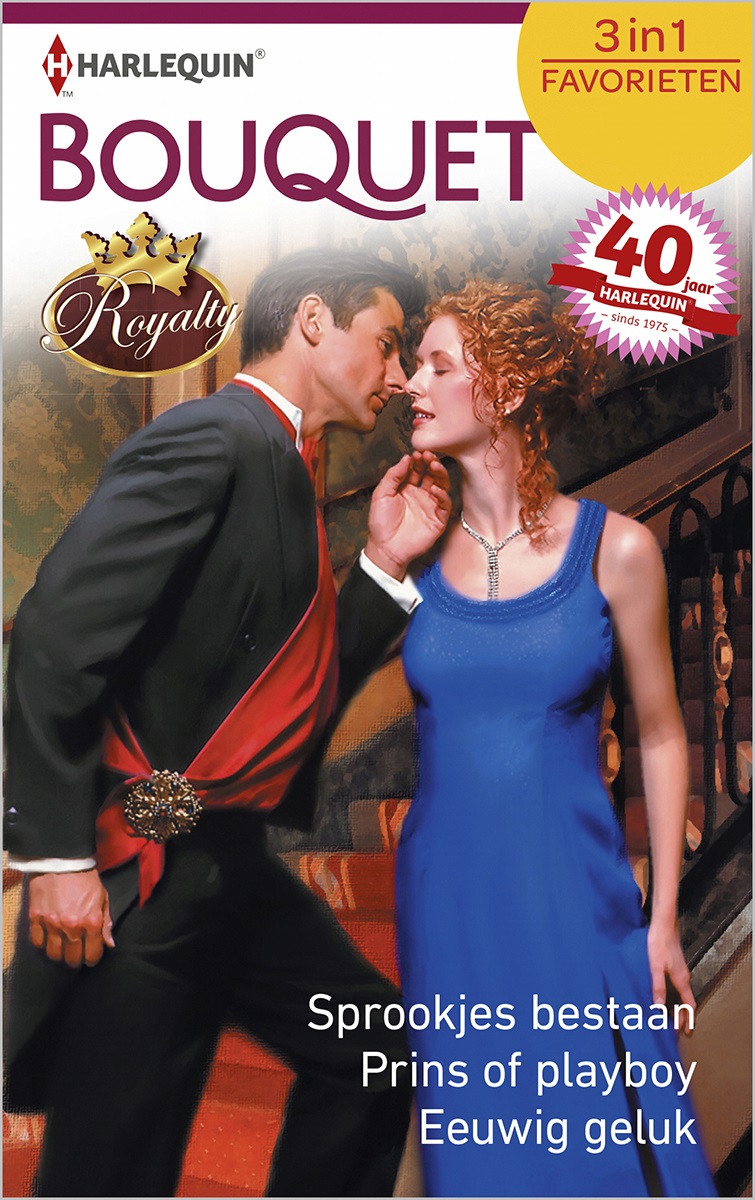 Sprookjes bestaan / Prins of playboy / Eeuwig geluk - Bouquet Favorieten 441 - Royalty