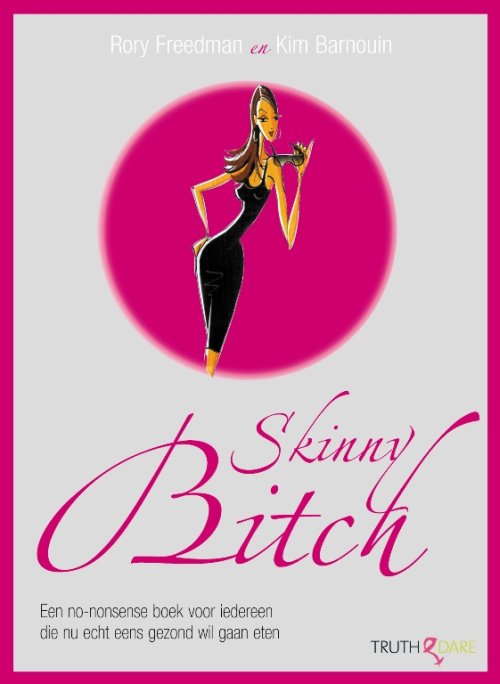 Skinny bitch: Een no-nonsense boek voor iedereen die nu echt eens gezond wil gaan eten (NL, 1987)