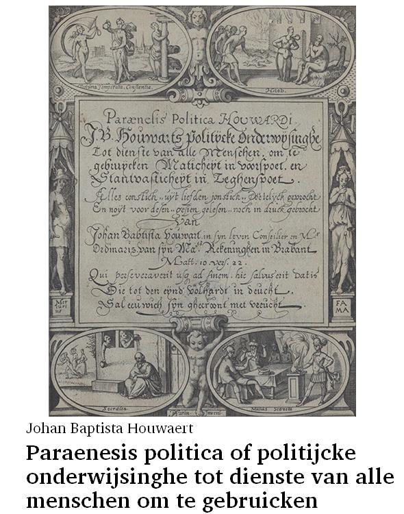 Paraenesis politica of politijcke onderwijsinghe tot dienste van alle menschen om te gebruicken maticheyt in voorspoet, en stantvasticheijt in teghenspoet