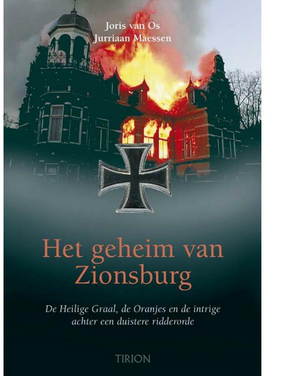 Het geheim van Zionsburg: de Heilige Graal, de Oranjes en de intrige achter een duistere ridderorde