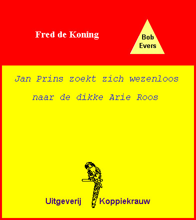 Bob Evers - Jan Prins Zoekt Zich Wezeloos Naar de Dikke Arie Roos