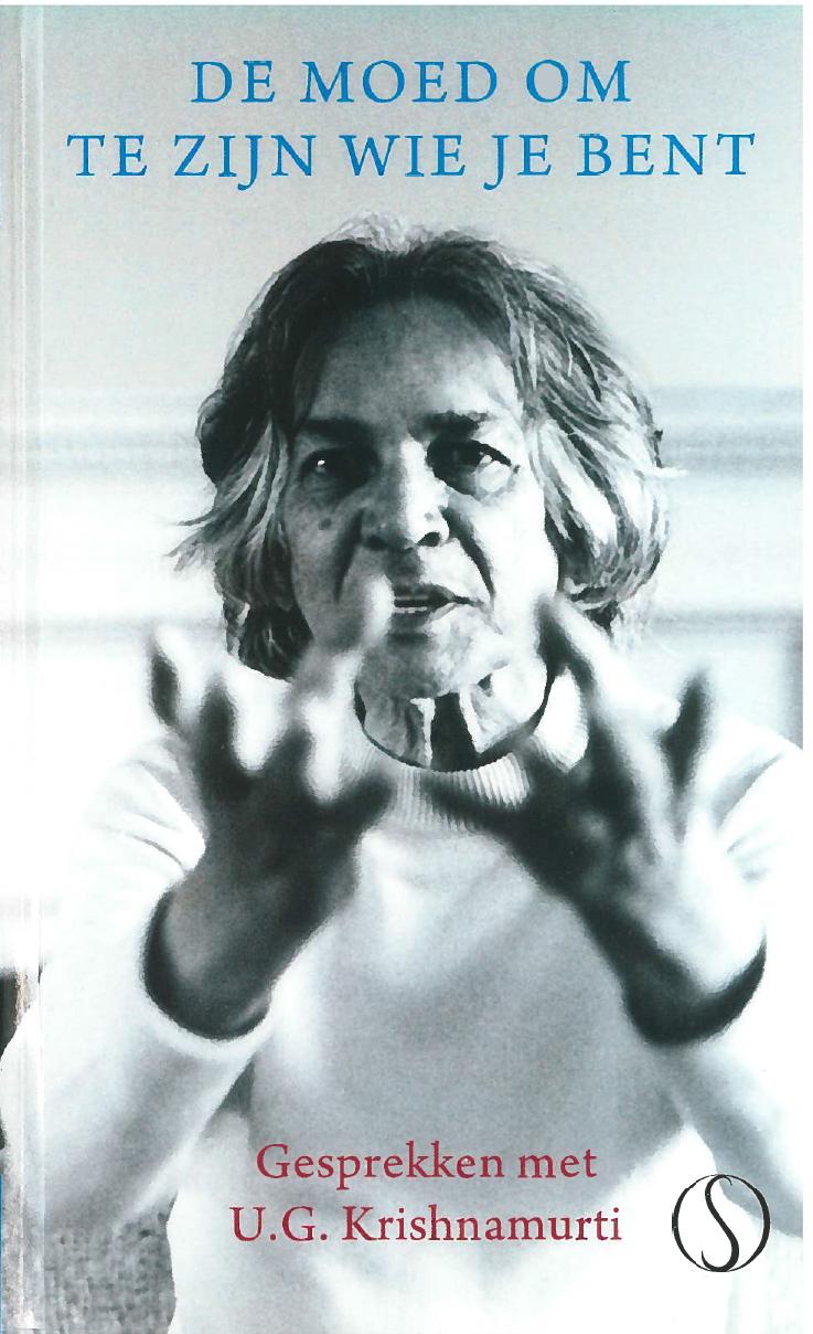 De moed om te zijn wie je bent: gesprekken met U.G. Krishnamurti