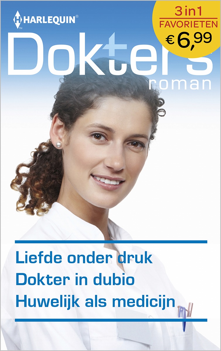 Liefde onder druk / Dokter in dubio / Huwelijk als medicijn - Doktersroman Favorieten 419