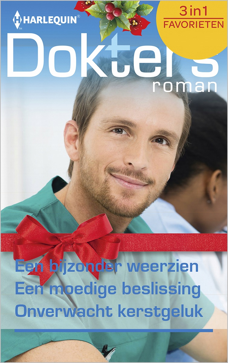 Een bijzonder weerzien / Een moedige beslissing / Onverwacht kerstgeluk - Doktersroman Favorieten 425