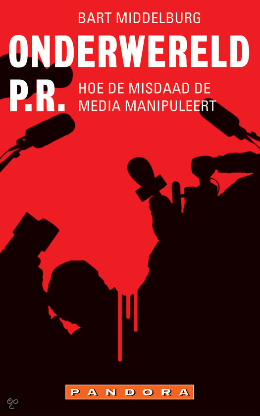 Onderwereld P.R. - Hoe De Misdaad De Media Manipuleert