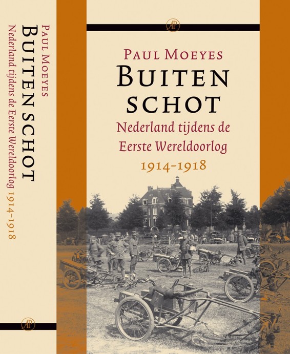 Buiten schot: Nederland tijdens de Eerste Wereldoorlog