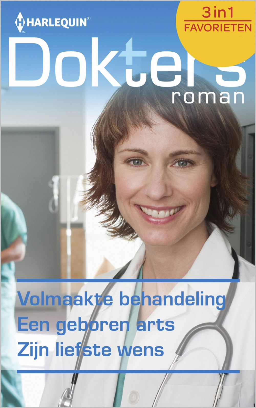 Volmaakte behandeling / Een geboren arts / Zijn liefste wens - Doktersroman Favorieten 384