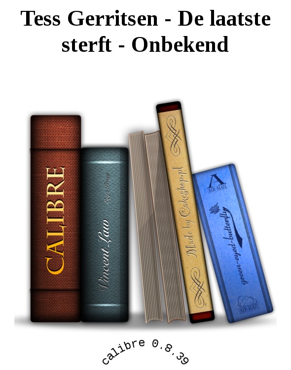 Tess Gerritsen - De laatste sterft - Onbekend