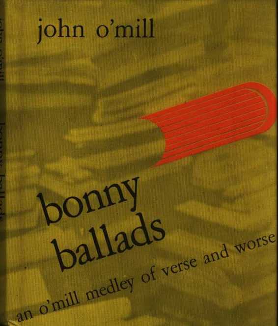Bonny Ballads: An O'Mill Medley of Verse and Worse