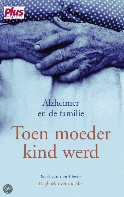 Toen moeder kind werd: Alzheimer en de familie