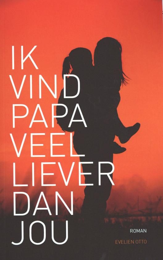 Ik vind papa veel lliever dan jou