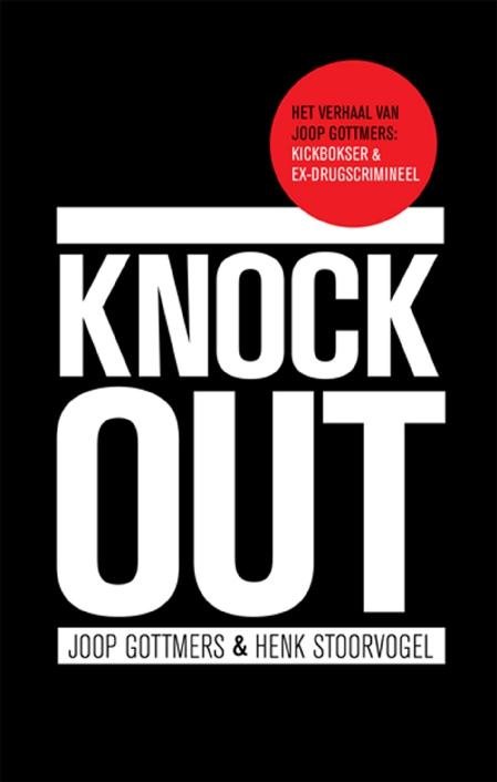 Knock-out - Het verhaal van Joop Gottmers: kickbokser en ex-drugscrimineel