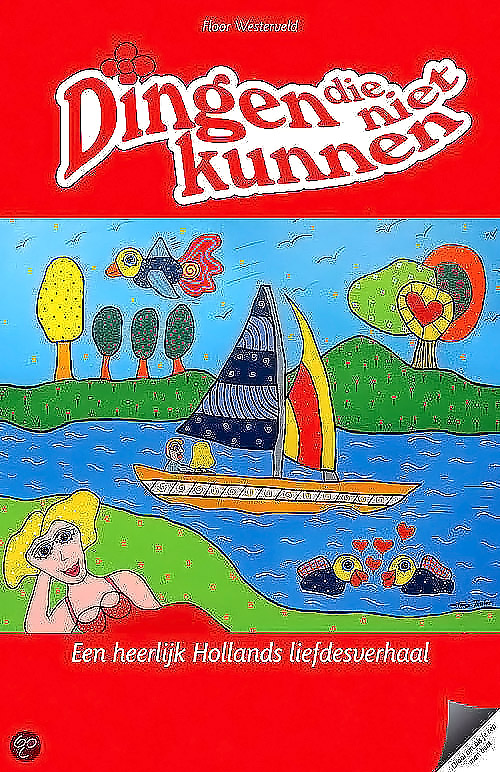 Dingen die niet kunnen: een heerlijk Hollands liefdesverhaal
