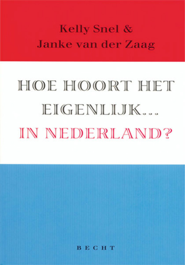 Hoe hoort het eigenlijk .... in Nederland?