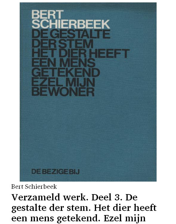 Verzameld werk. Deel 3. De gestalte der stem. Het dier heeft een mens getekend. Ezel mijn bewoner