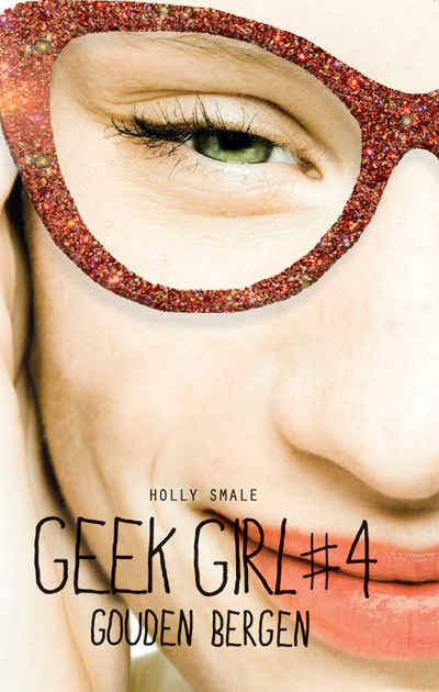 Geek Girl 4 Gouden Bergen