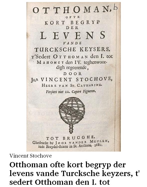 Otthoman ofte kort begryp der levens vande Turcksche keyzers, t' sedert Otthoman den I. tot Mahomet den IV. Teghenwoordigh regeerende