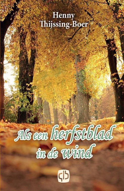 Als een herfstblad in de wind [deel 3 trilogie Er bloeit een roos]