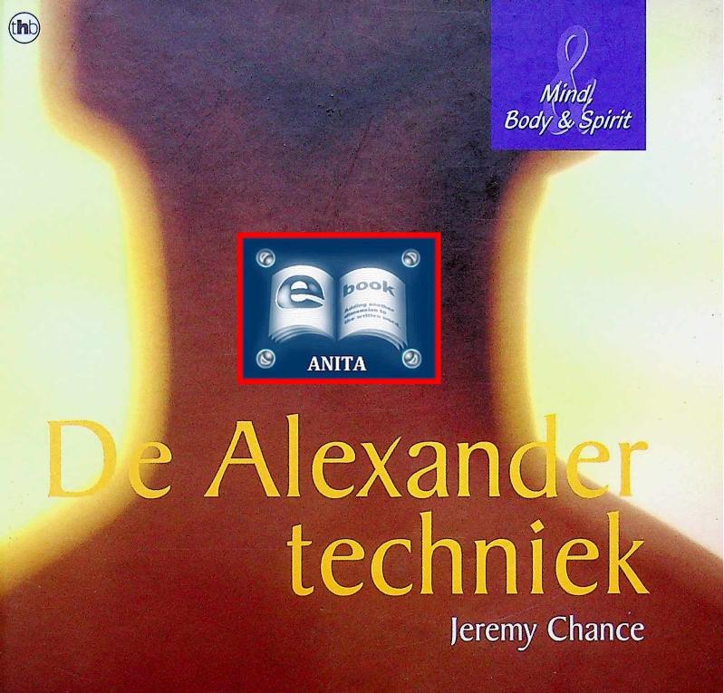 Mind, Body & Spirit - De Alexander techniek