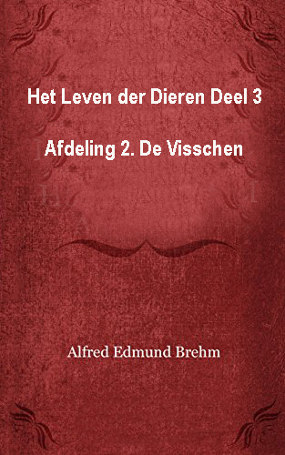 Het Leven der Dieren. Deel 3. Afdeling 2. De Visschen