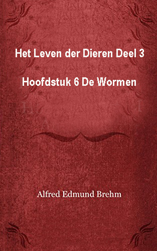 Het Leven der Dieren, Deel 3, Hoofdstuk 6: De Wormen