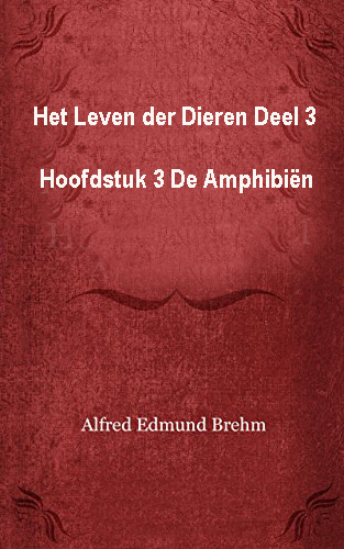Het Leven der Dieren. Deel 3, Hoofdstuk 5: De Amphibiën