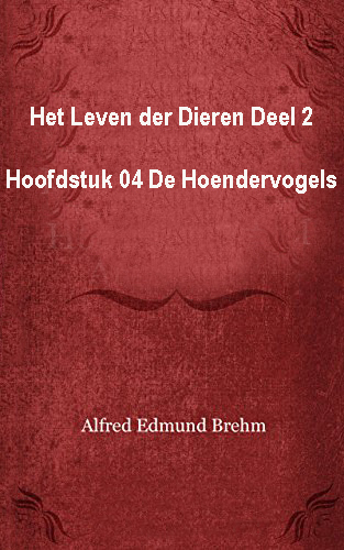 Het Leven der Dieren: Deel 2, Hoofdstuk 04: De Hoendervogels