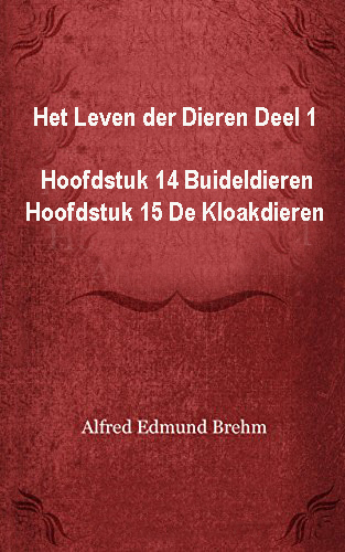 Het Leven der Dieren: Deel 1, Hoofdstuk 14: Buideldieren; Hoofdstuk 15: Kloakdieren